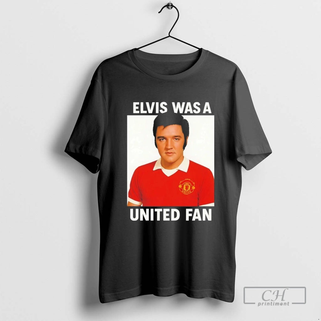 Elvis Was A Manchester United Fc Fan T Shirt Sweater