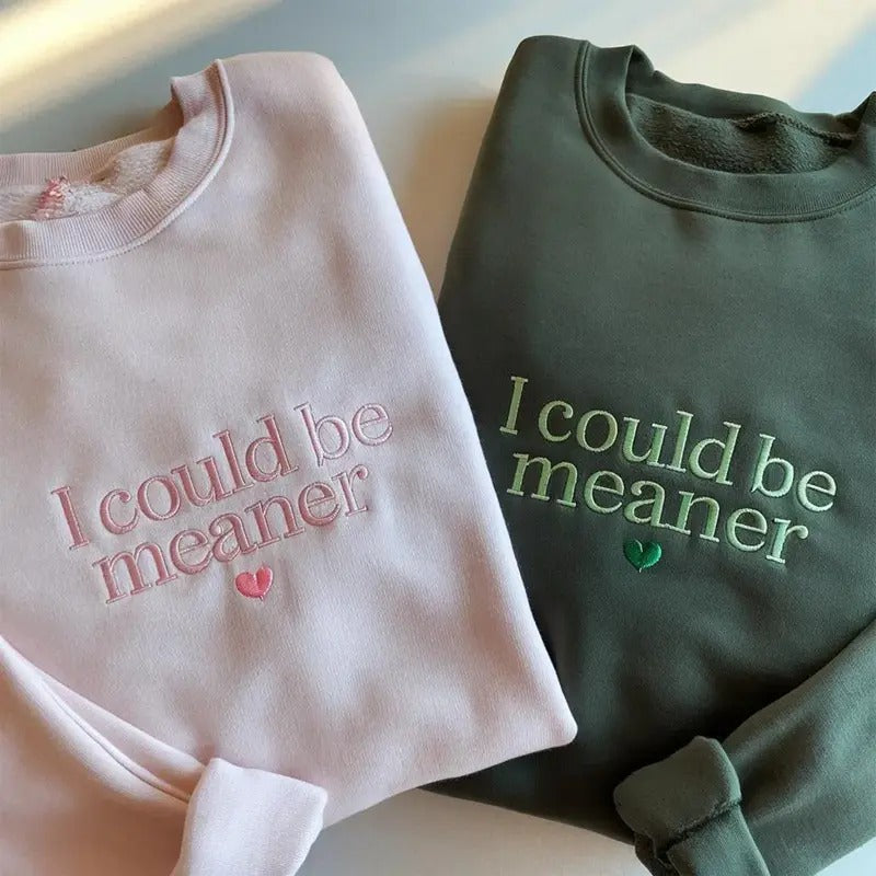 Embroidered I Could Be Meaner Sweatshirt, Spicy Attitude Crewneck, Confident Sweatshirt, Funny Parent Sweatshirt, Mean Friend Crewneck