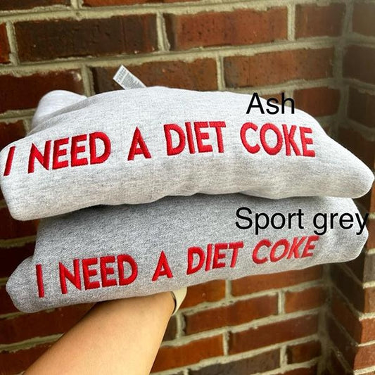 Embroidered I NEED A DIET COKE Sweatshirt, Funny Soda Lover Gift, pop caffeine cola drinks sweatshirts crewneck monochromatic neutral trendy minimalistic viral