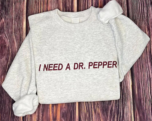 Embroidered I Need A Dr Pepper Sweatshirt, I Need A Dr. Pepper Shirt, Embroidered Dr Pepper T-Shirt, Dr Pepper Lover Gift