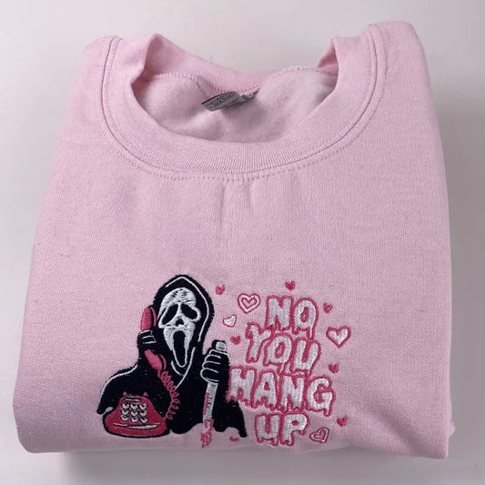 Embroidered No You Hang Up Sweatshirt - Funny Valentine Sweatshirt - Funny Halloween gift