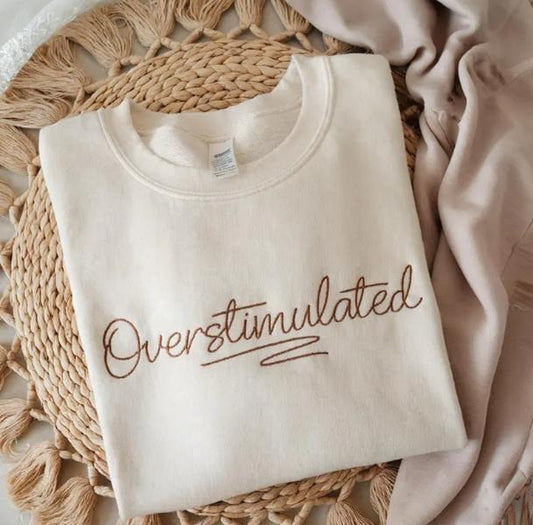Embroidered Overstimulated Sweatshirt, Overstimulated Crewneck, Anxiety Sweatshirt, Mental Health Sweatshirt, Overstimulated Moms Club