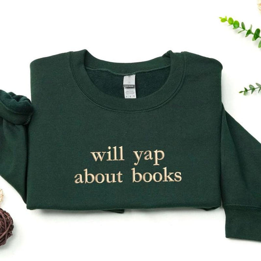 Embroidered Will Yap About Books Sweatshirt, Bookish Sweatshirt Merch, Book Lover Shirt, Reader Hoodie, Bookworm Sweatshirt, Bookworm Shirt