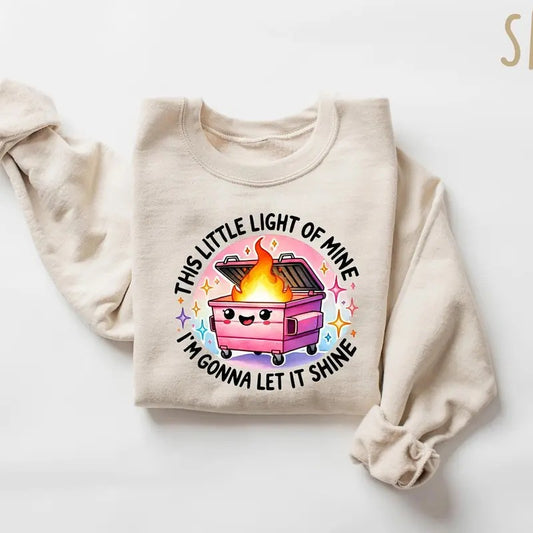 Emotional Dumpster Fire Sweatshirt, This Little Light of Mine,Mental Health, Dumpster Fire Shirts
