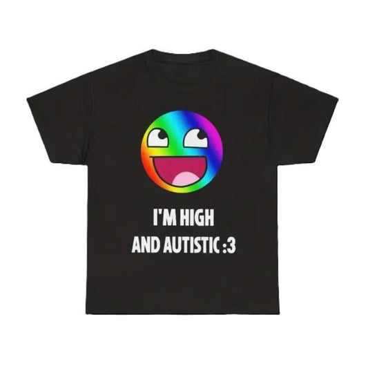 Epic Face I'm High and Autistic Graphic T-Shirt, Y2K Tee, Rainbow Joyful Face, Casual Unisex Shirt, Menswear Womenswear Top