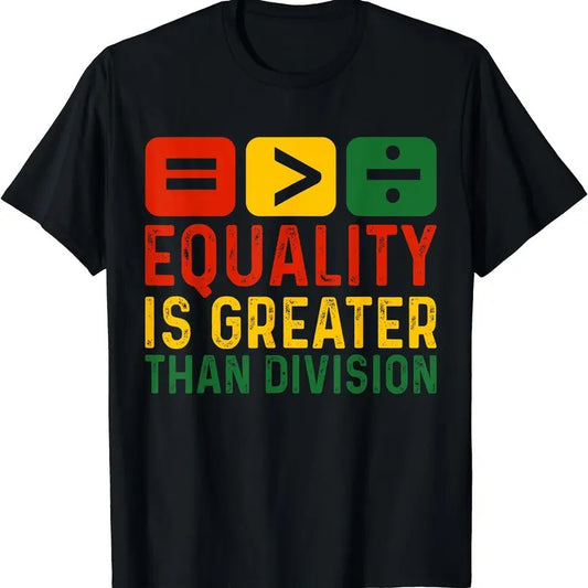 Equality Is Greater Than Division Math Black History Month Graphic T-Shirt | Unisex cotton tee Gifts, Crewneck