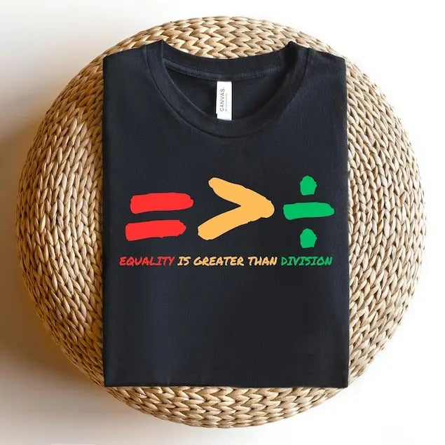 Equality Is Greater Than Division Tshirt, Gift For Black Teacher, Human Rights Shirt, Equality T Shirt, Black History Shirt, Social Justice Crewneck