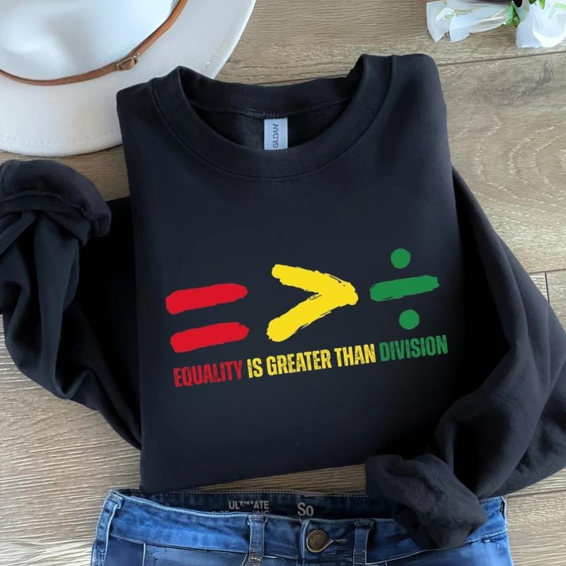 Equality is Greater Than Division, Black History Shirt, Juneteenth Shirt, Black History Month Shirt, African American Shirt