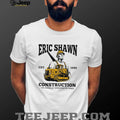 Eric Shawn Construction Bulldozer Hardest Worker Custom T Shirt