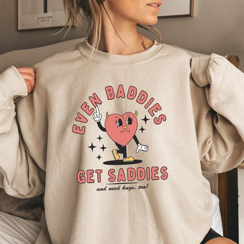 Even Baddies Get Saddies Hoodie, Funny Mental Health Sweatshirt, Trendy Funny Shirt, Anxiety Crewneck, ADHD Sweatshirt, Funny Gifts Her