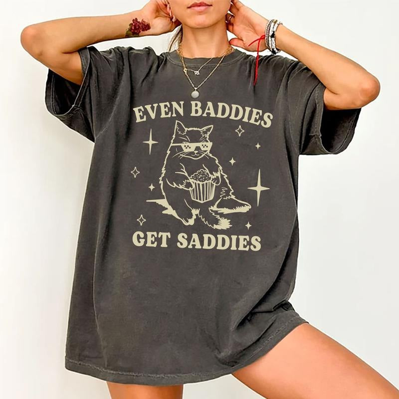 Even Baddies Get Saddies Shirt, Funny Mental Health Graphic Printed Tee, Cat Lover Unhinged Shirt, Meme Unisex Comfy Fabric Graphic Tee, Funny Saying T-shirt, Women's Tops, Womenswear, Menswear, Cotton Fabric Relaxed Fit Chic Style