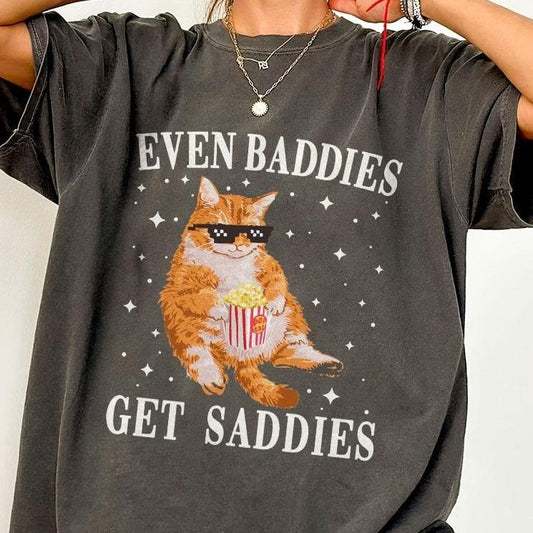 Even Baddies Get Saddies Shirts, Funny Cat Meme Shirt, Cat Lover Shirts, Gift For Cat Lover, Mental Health Shirt, Meme Funny Tee, Funny Cat Meme Vintage Graphic Tee, Funny Shirt For Women, Women's Tops