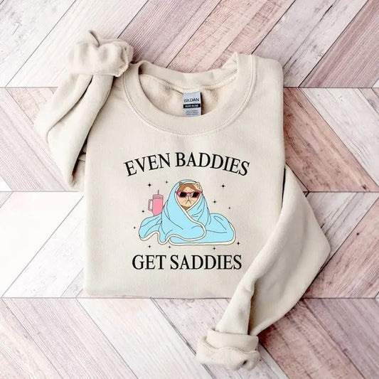 Even Baddies Get Saddies Sweatshirt, Funny Cat Meme Shirt, Mental Health T-Shirt, Funny Anxiety Sweater
