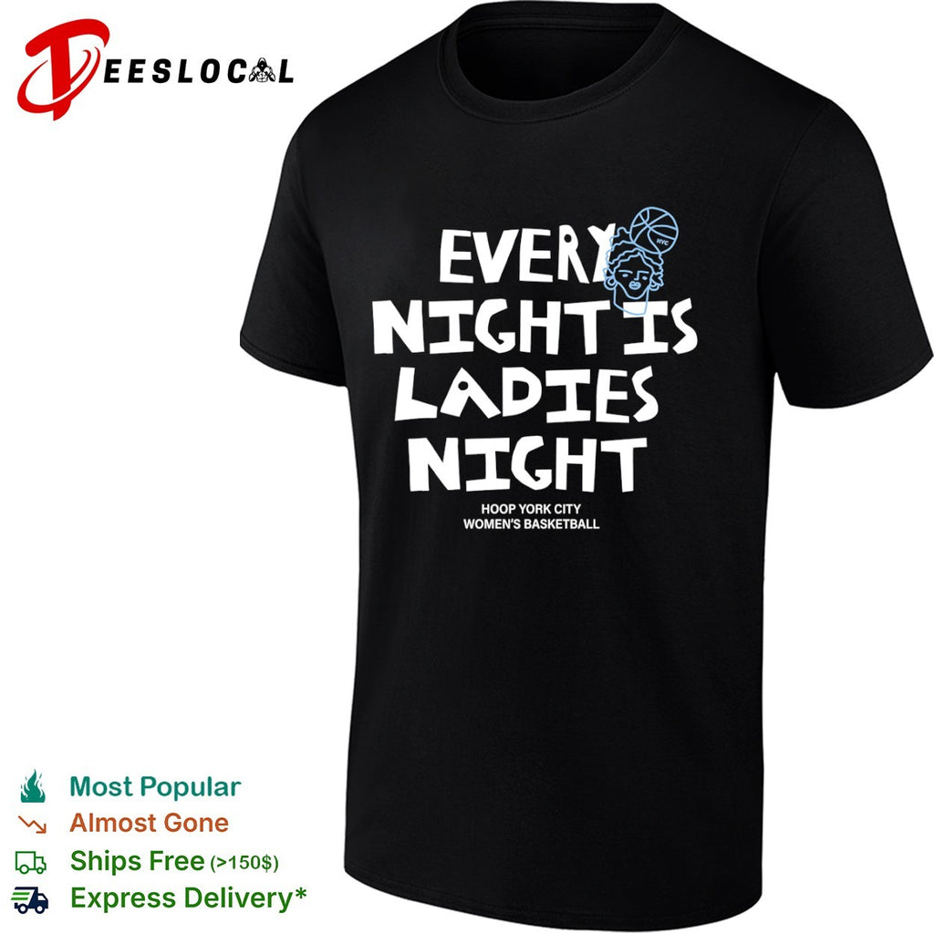 Every night is ladies night Hoop York City women’s basketball shirt