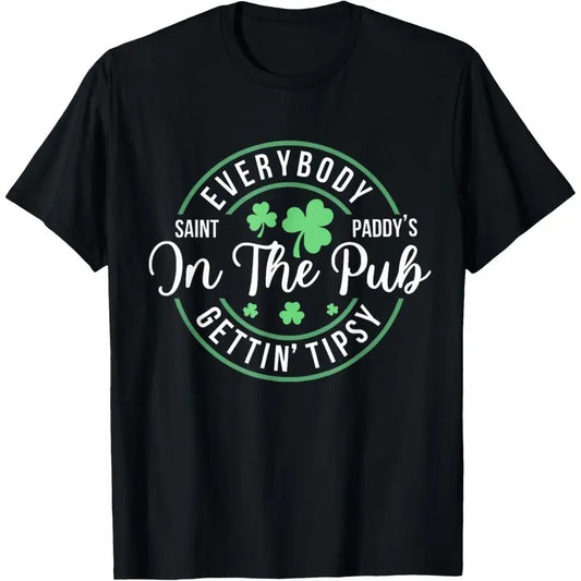 Everybody In The Pub Getting Tipsy Funny St Patrick's Day T-Shirt made in USA