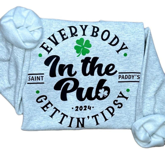 Everybody In The Pub Sweatshirt or T-Shirt, Funny St. Paddy's Shirt