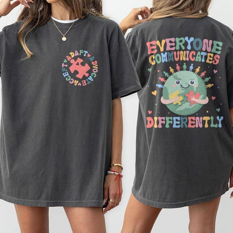 Everyone Communicates Differently Shirt, Comfort Autism Shirt, Autism Awareness Shirt, Autism Teacher Shirt, Sped Teacher Shirt, Special Education Shirt, Mental Health Matters Tee, Sped Teacher Women Top