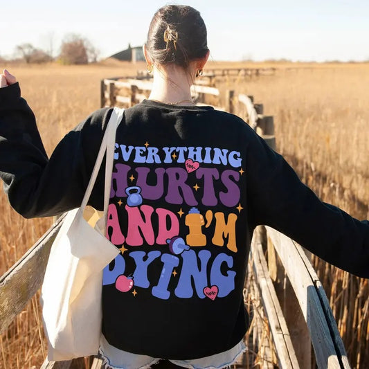 Everything Hurts And I'm Dying Fall Workout Shirt Gift For Gym Lover Workout Instant Vsco Positive Cotton Sleeve Sweater