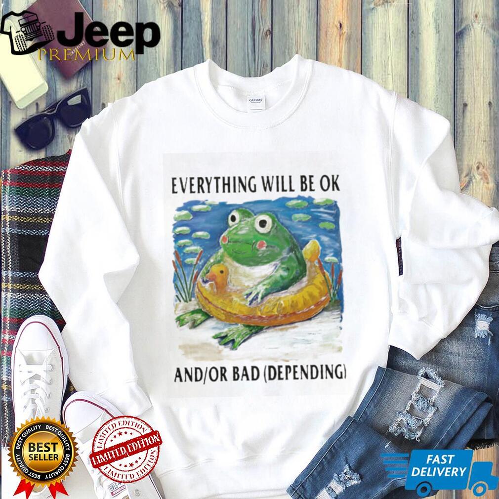Everything Will Be OK And Or Bad Frog With Rubber Ducky T Shirt