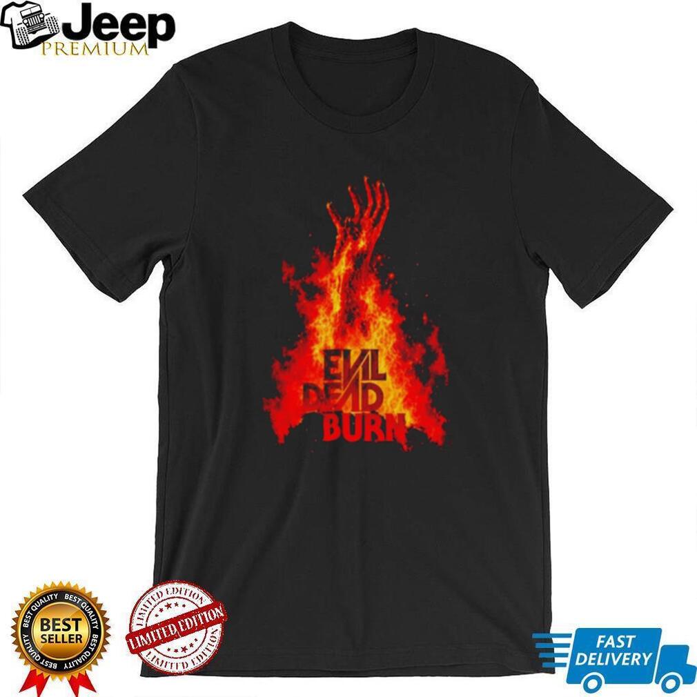 Evil Dead Burn Horror Movie Scary Film shirt