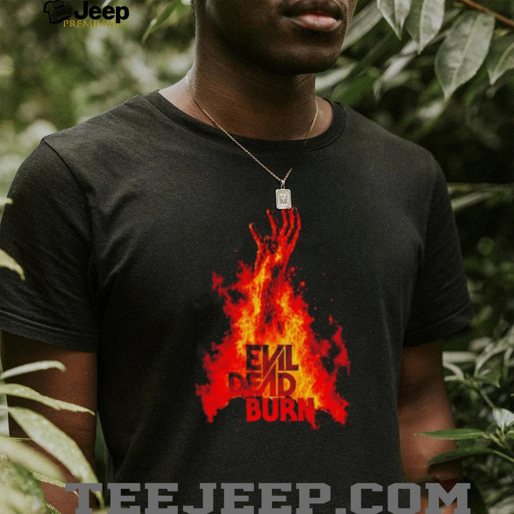 Evil Dead Burn Horror Movie Scary Film shirt