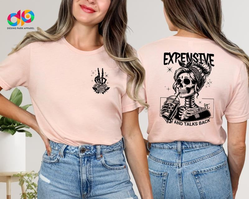 Expensive Difficult And Talks Back Shirt Funny Wife Tshirt Front And Back Tee Mom Skeleton Shirt Sarcastic Wife Shirt Mothers Day Gift TK43GN