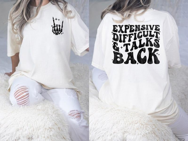 Expensive Difficult And Talks Back Shirt, Funny Sarcastic Wife Shirt, Funny Quote Tshirt Cotton Top Womenswear Light