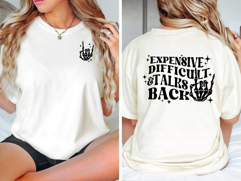Expensive Difficult And Talks Back T-shirt Trendy Women's T Shirt Funny Shirt Sarcastic Shirt Funny Quotes Shirt Gift For Mom TK43GN