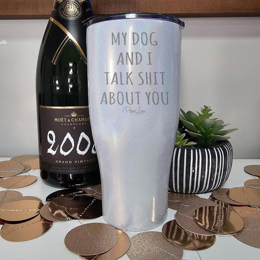 FLASH SALE | My Dog And I Talk Sh* About You Laser Etched Tumbler T-Shirts, Hoodie, Sweatshirt | WearSparks.com