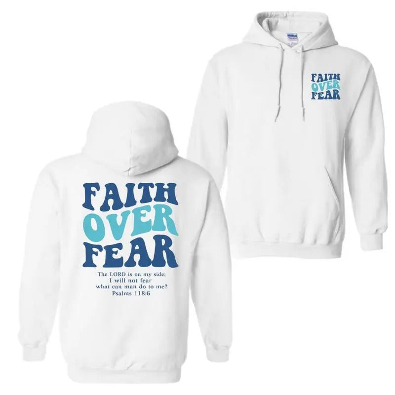 Faith Over Fear Christian 2 Sided Hoodie Sweatshirt T-Shirt, Vintage Graphic Tee, Trendy Shirt For Men And Women, Sweatshirt For Men