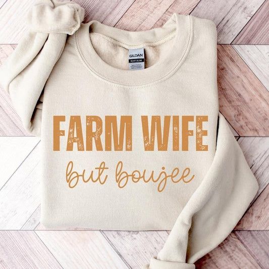 Farm Wife But Boujee Sweatshirt, Farmer's Wife Shirt, Harvest Sweatshirt, Farm Life Shirt, Support Your Local Farmer Hoodie and Sweater; T-shirt Cotton