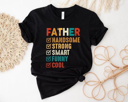 Father Shirt Handsome Father Shirt Strong Father Shirt Smart Father Shirt Funny Father Shirt Cool Father Shirt Gift For Father's Day TK43GN