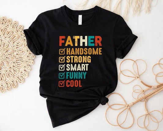 Father Shirt, Handsome Father Shirt, Strong Father Shirt, Smart Father Shirt, Funny Father Shirt, Cool Father Shirt, Gift For Father's Day