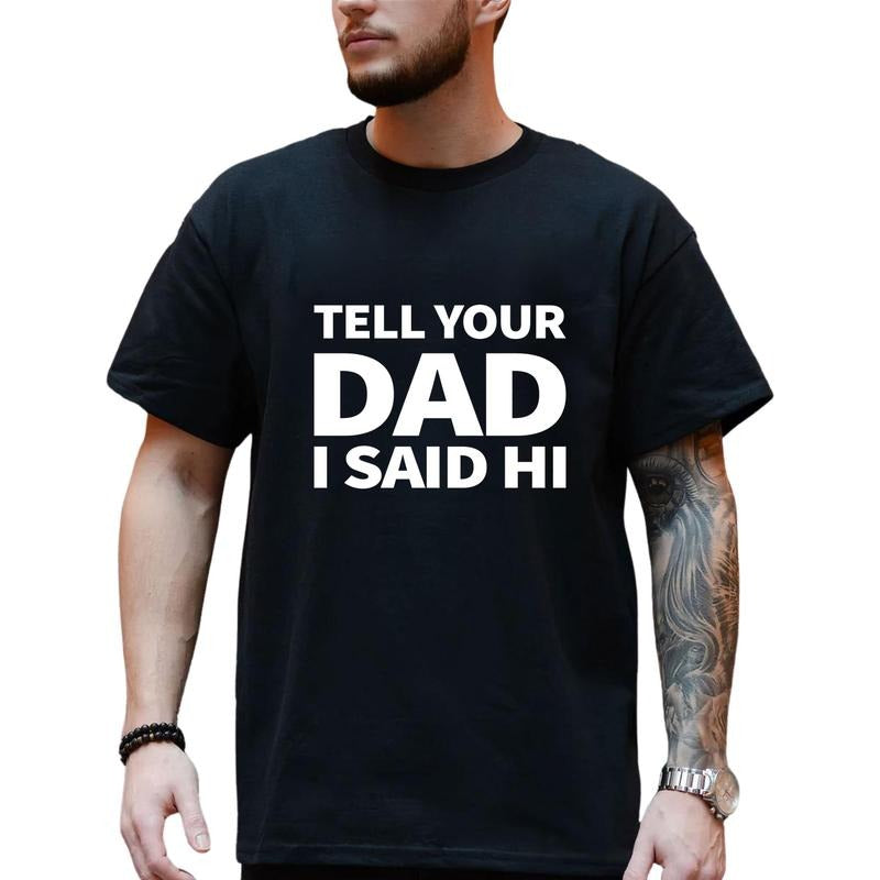 Father's Day Shirt, Tell Your Dad I Said Hi Shirt, Gift For Dad, Shirt's Men Hoodie, Sweatshirt | WearSparks.com