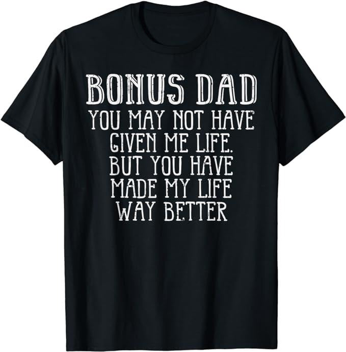 Father's Day T-Shirt, Gifts For Stepdad, Bonus Dad Fathers Day Best Step Dad Gift From Daughter Kids T-Shirt Menswear Casual Cotton