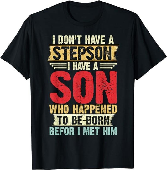 Father's Day T-Shirt, Gifts For Stepdad, Step Dad Father Don't Have A Stepson Son Born Before Met Him T-Shirt Menswear Fashion, Father's Day Gift Casual Cotton