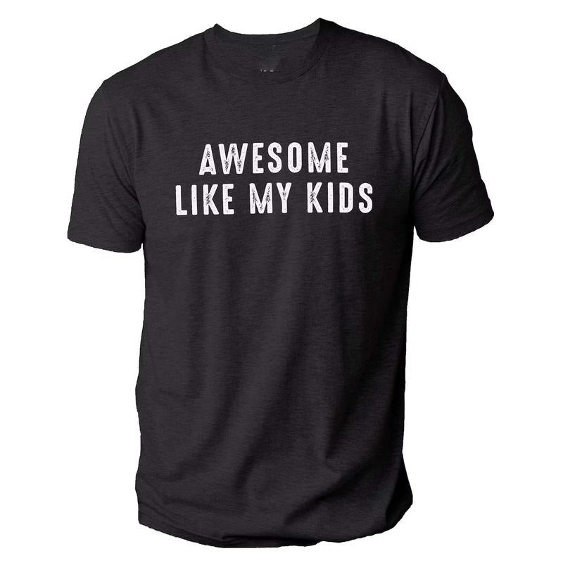 Fathers Day Gift - Awesome Like My Kids Shirt | Funny Shirt Men - Daughter to Dad - Dad Shirt