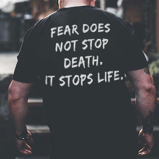 Fear Does Not Stop Death It Stops Life Printed Men's T-shirt - Naughty Clothes Men Cotton Menswear Hoodie Sweatshirt Underwear Human Tshirt Streetwear