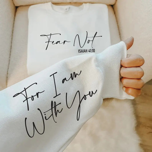 Fear Not Isaiah 41:10 Sweatshirt, Women's Christian Shirt, Bible Verse Hoodie, Faith Tshirt, Catholic Tee, Religious Gift For Women  T-shirt, sweater and Hoodie