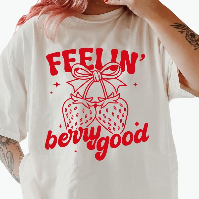 Feelin' Berry Good Graphic Shirt ~ Unisex Apparel Relaxed Fit Printed In The USA Clothing Womenswear Casual Comfort Cotton Top Athletic Boho Chic