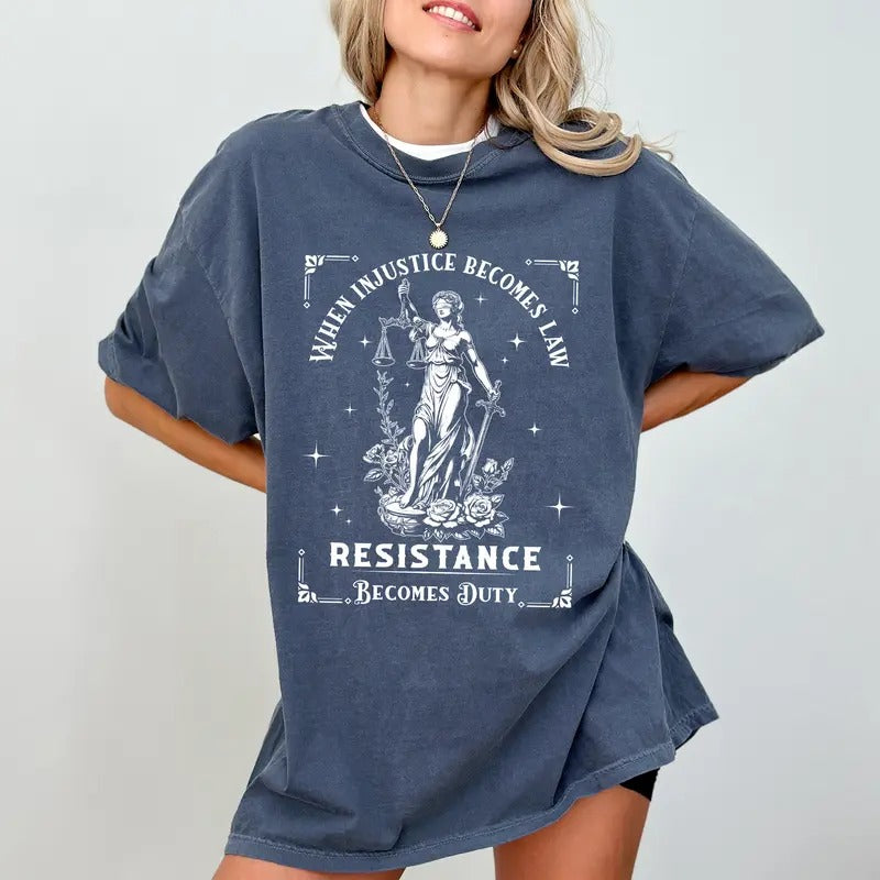Feminist Resistance Comfort Colors Shirt, When Injustice Becomes Law Resistance Becomes Duty T-shirt, Social Justice Tee, Women Clothing