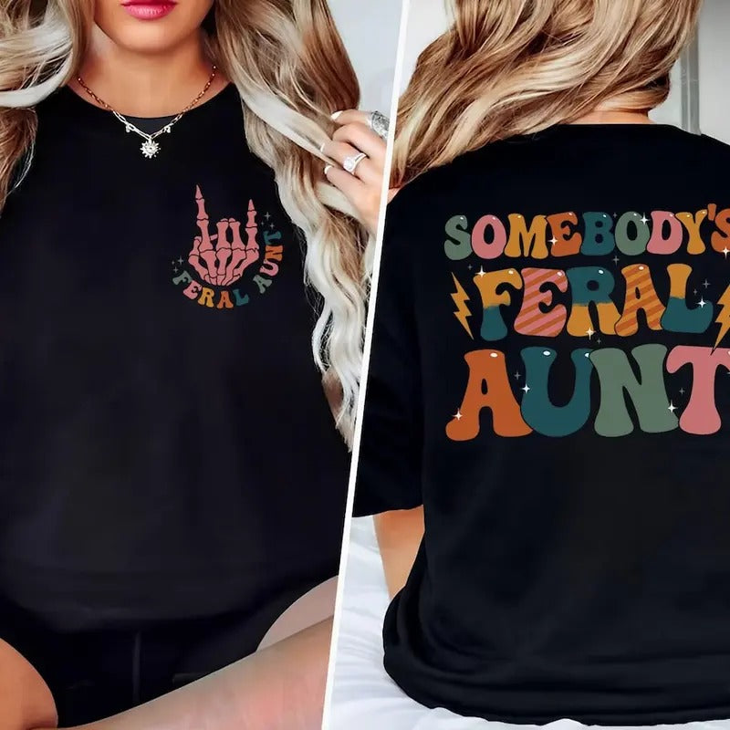 Feral Aunt Sweatshirt, Somebody's Feral Aunt Sweatshirt, Cool Aunt Shirt, Aunts Gift, Aunts Birthday Gift, Sister Gifts, Auntie Sweatshirt