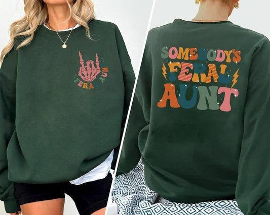 Feral Aunt Sweatshirt, Somebody's Feral Aunt Sweatshirt, Cool Aunt Shirt, Aunts gift, 2 side  Hoodie and Sweater; T-shirt Cotton Polyester