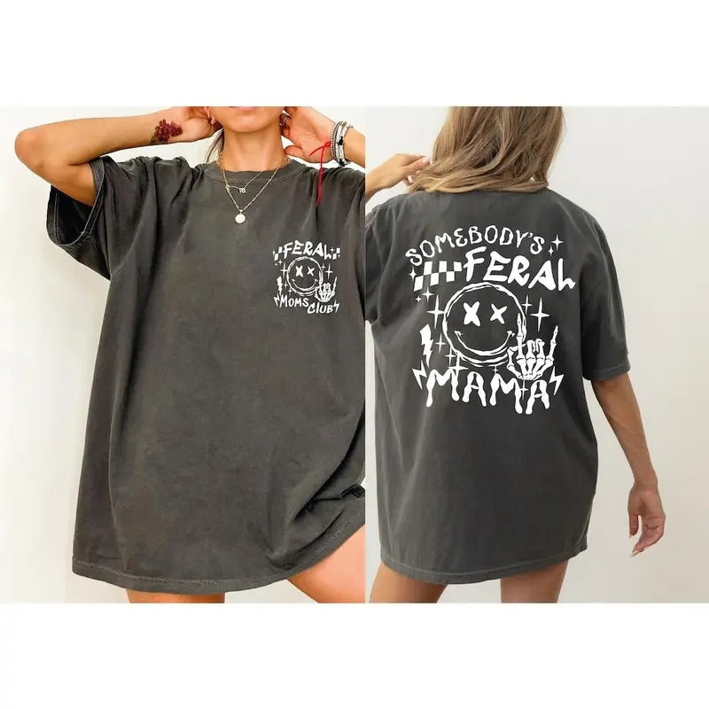 Feral Mama  Shirt, Somebody's Feral Mama Shirt, Funny Mommy Shirt, Mother's Day Gift, Mother's Day Shirt