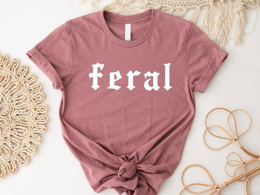 Feral Shirt Feral Tee Unisex Funny Shirt Funny Quote T-shirt Feral Era Cowgirl Shirt Best Friend Gift Sarcastic Tee TK43GN