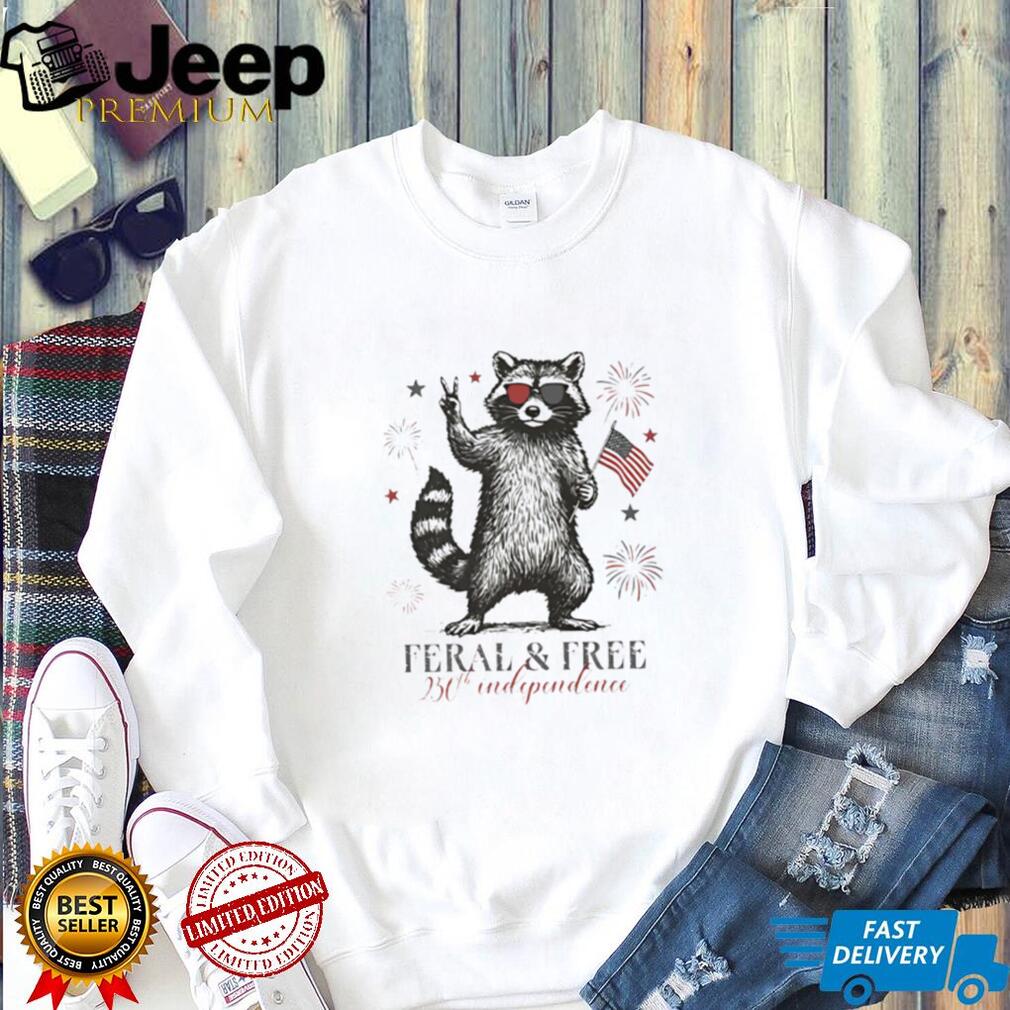 Feral and Free Raccoon 250th Independence Day T Shirt