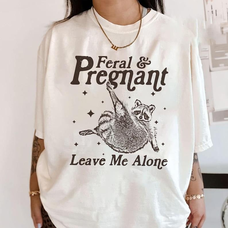 Feral and Pregnant Leave Me Alone Tshirt, Feral Raccoon Shirt, Funny Maternity Pregnancy Humor T-Shirt, Baby Bump Tee, Gift for Mom to Be Summer
