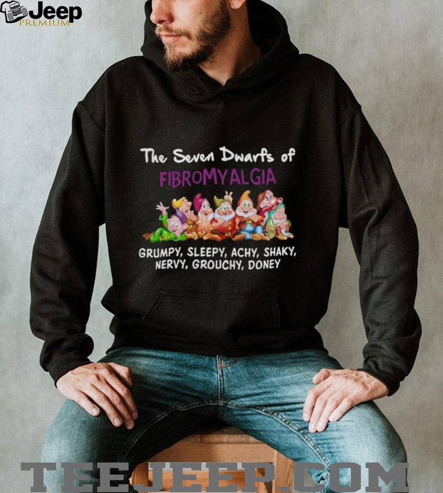 Fibromyalgia Awareness The Seven Dwarfs Funny Medical Quote Shirt