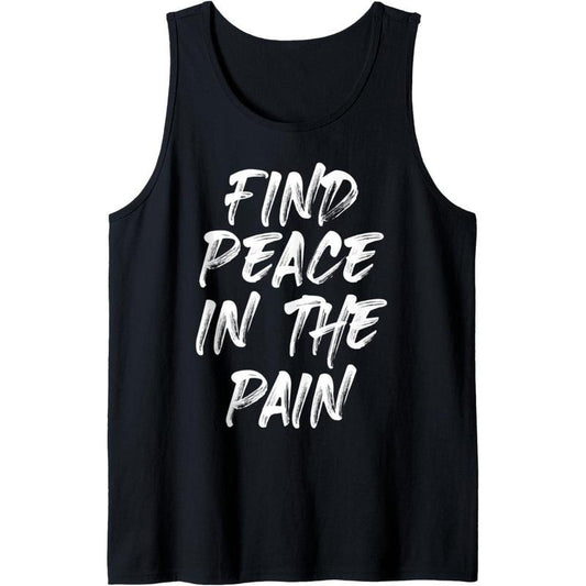 Find Peace In The Pain Funny Quote Tank Top MADE IN USA