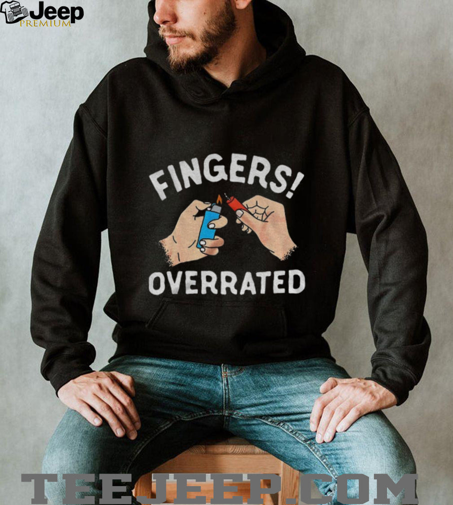 Fingers Overrated Funny 4th of July Firework Safety Joke T Shirt